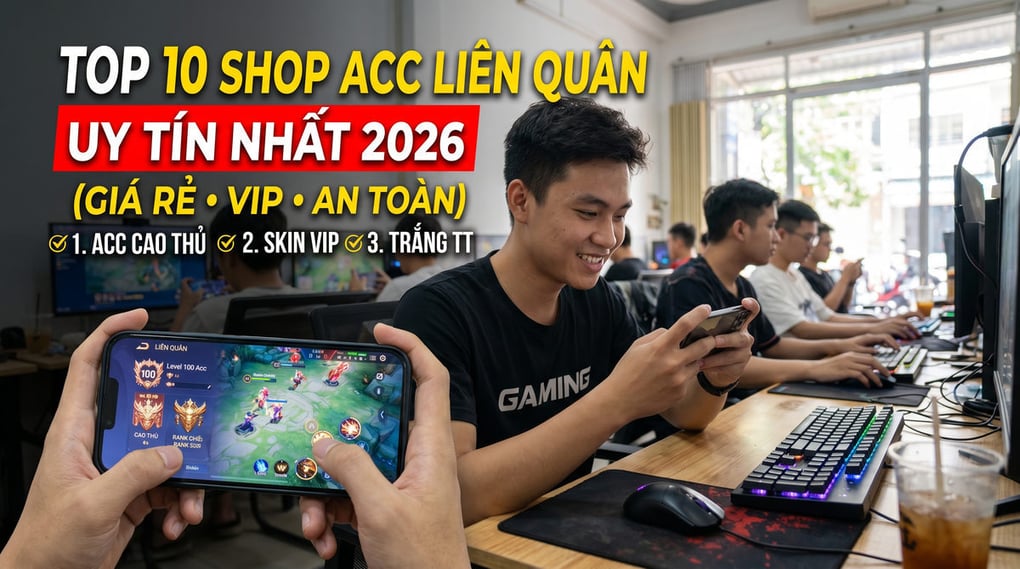 Top 10 Shop Acc Liên Quân Uy Tín Nhất 2026 (Giá Rẻ, VIP)
